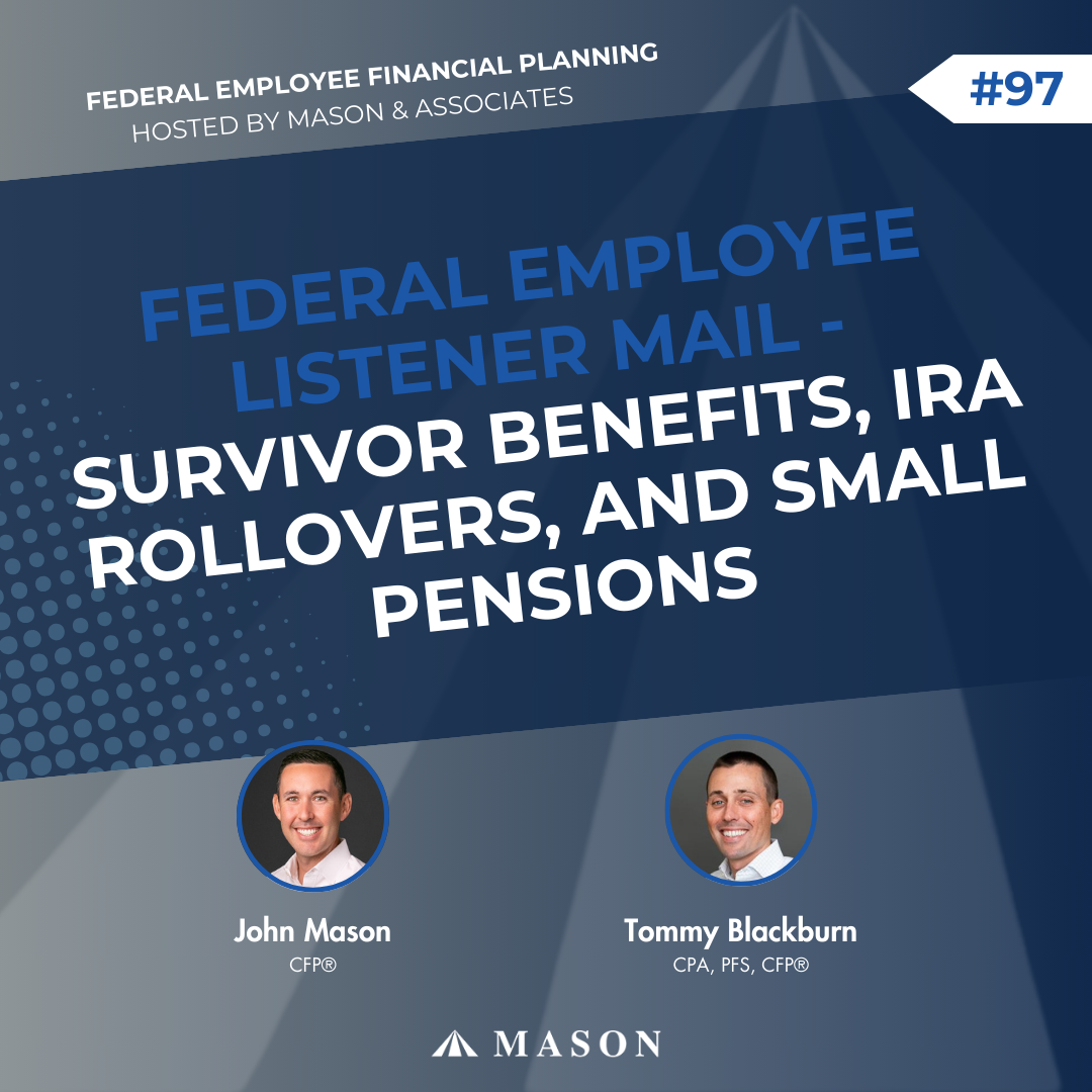 FEFP: Federal Employee Listener Mail – Survivor Benefits, IRA Rollovers, and Small Pensions (EP97)