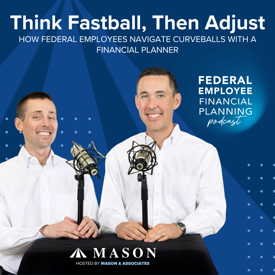 FEFP: Think Fastball, Then Adjust: How Federal Employees Navigate Curveballs with a Financial Planner (EP118)