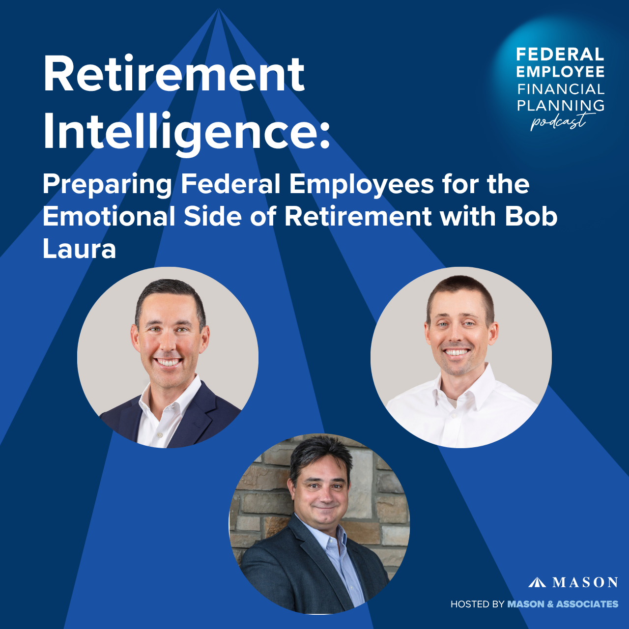 FEFP: Retirement Intelligence: Preparing Federal Employees for the Emotional Side of Retirement with Bob Laura (EP125)